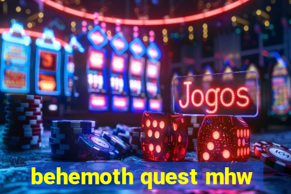 behemoth quest mhw