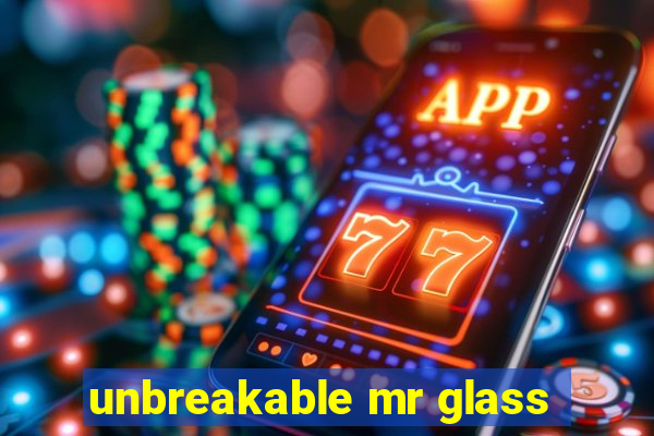 unbreakable mr glass