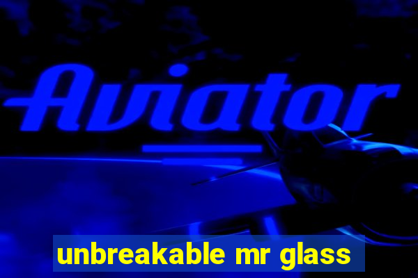 unbreakable mr glass