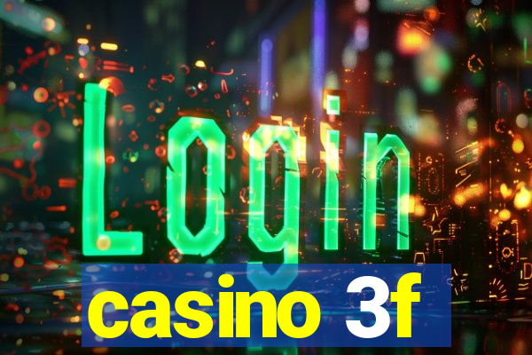 casino 3f