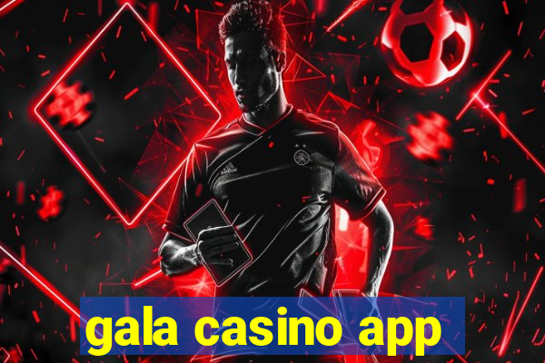 gala casino app