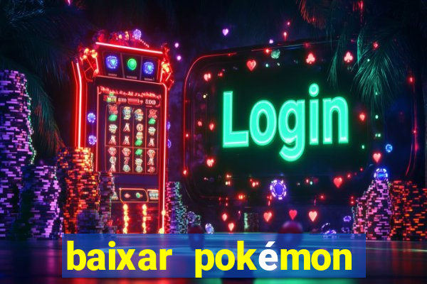 baixar pokémon mundos elementais