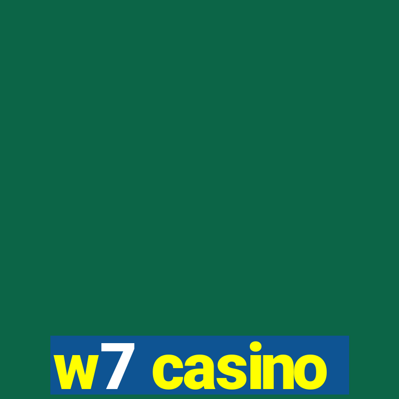 w7 casino