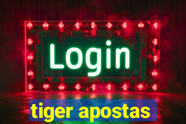 tiger apostas