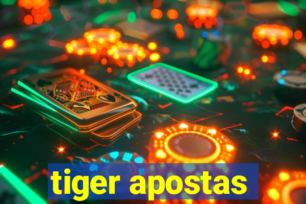 tiger apostas