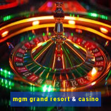 mgm grand resort & casino