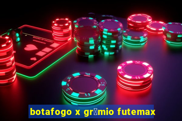 botafogo x gr锚mio futemax