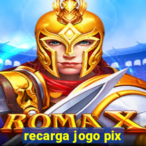 recarga jogo pix