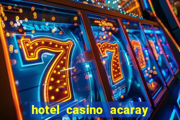 hotel casino acaray ciudad del este paraguay