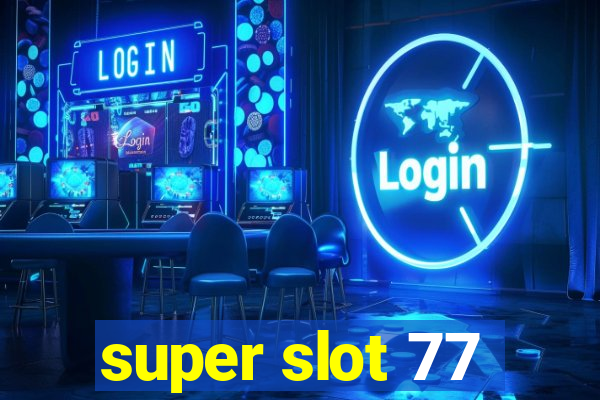 super slot 77