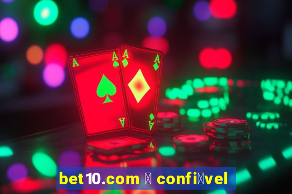 bet10.com 茅 confi谩vel