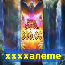 xxxxaneme