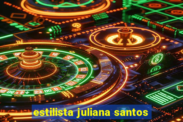 estilista juliana santos