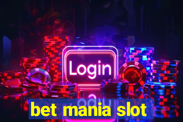 bet mania slot