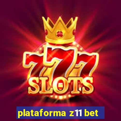 plataforma z11 bet