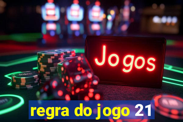 regra do jogo 21