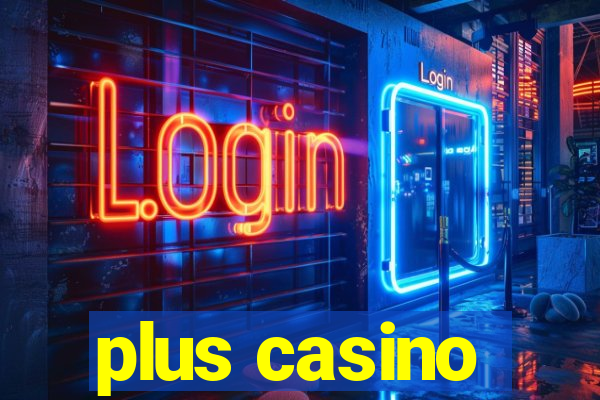 plus casino