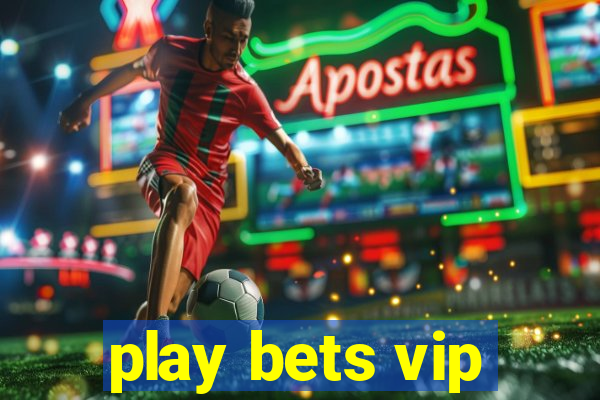 play bets vip