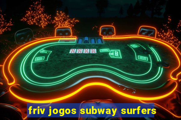 friv jogos subway surfers