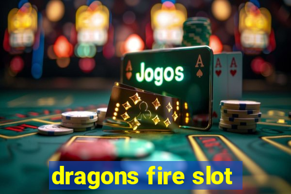 dragons fire slot