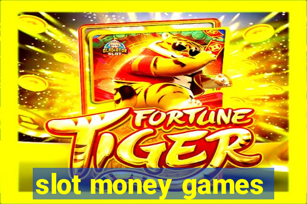 slot money games