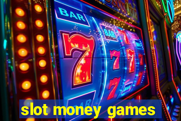 slot money games