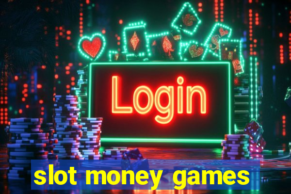 slot money games