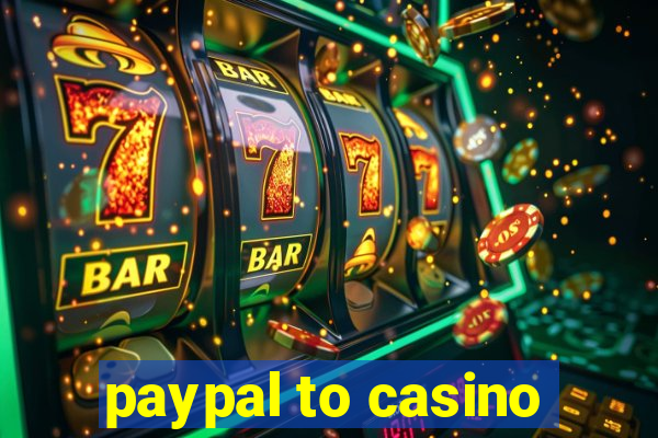 paypal to casino