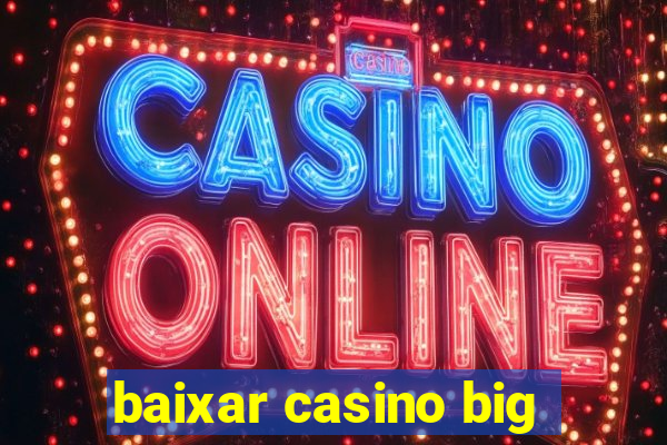 baixar casino big