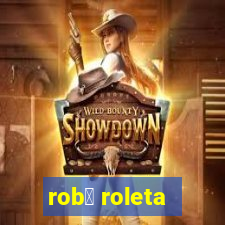 rob么 roleta