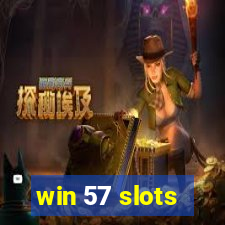 win 57 slots