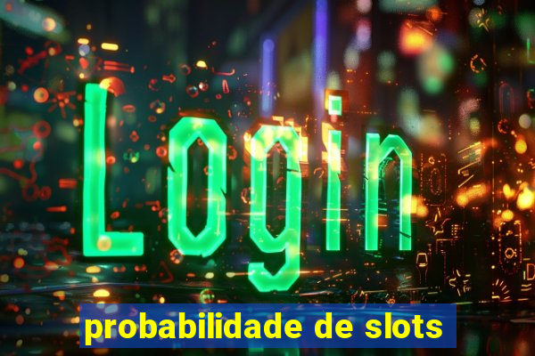 probabilidade de slots