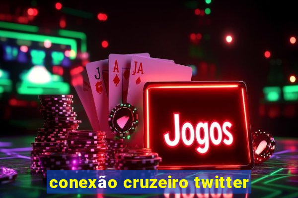 conexão cruzeiro twitter