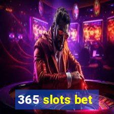 365 slots bet