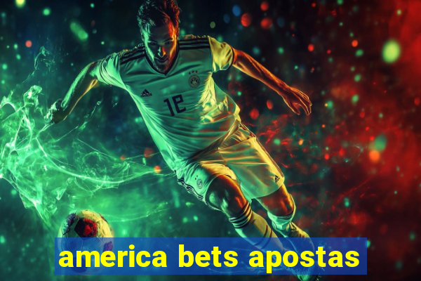 america bets apostas