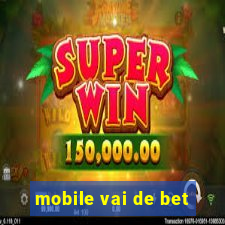 mobile vai de bet