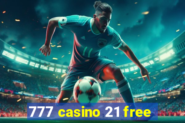 777 casino 21 free