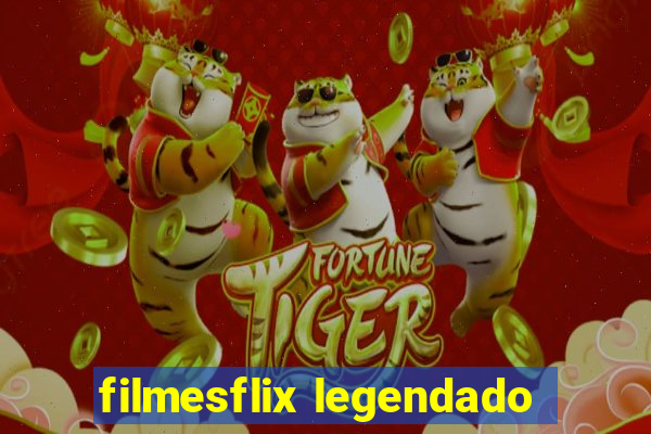 filmesflix legendado