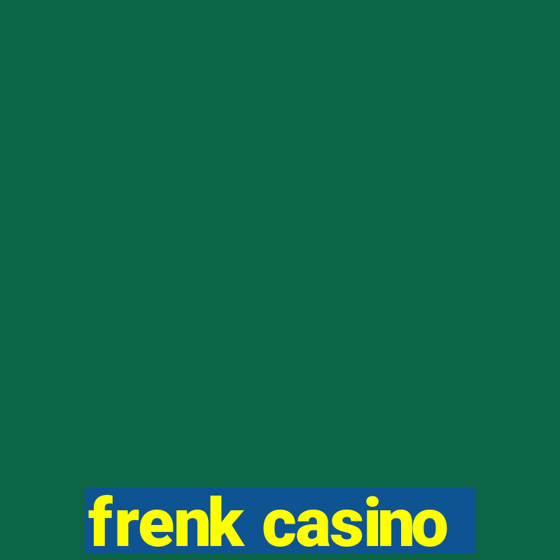 frenk casino