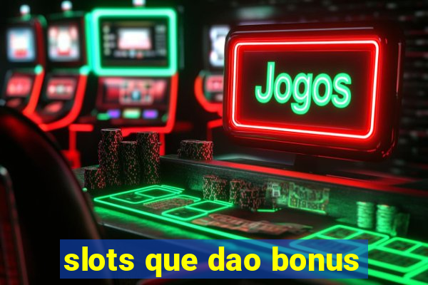 slots que dao bonus