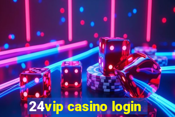 24vip casino login