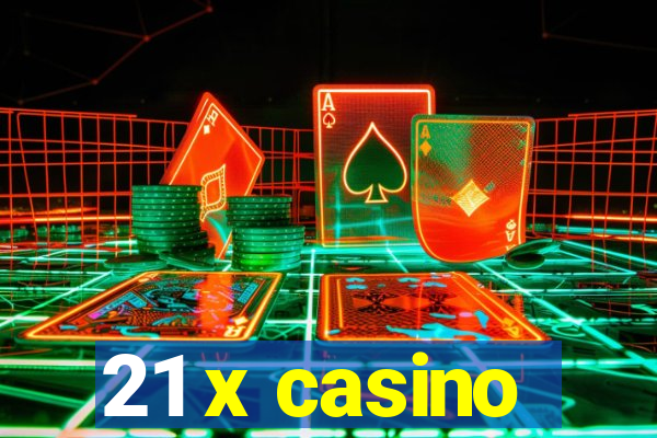 21 x casino