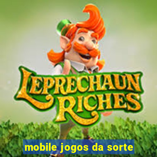 mobile jogos da sorte