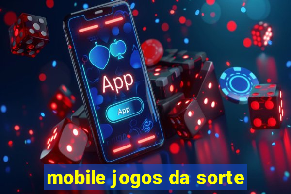 mobile jogos da sorte