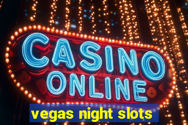 vegas night slots