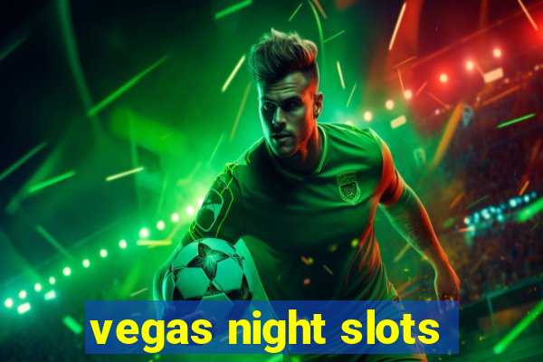 vegas night slots