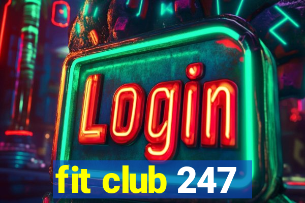 fit club 247