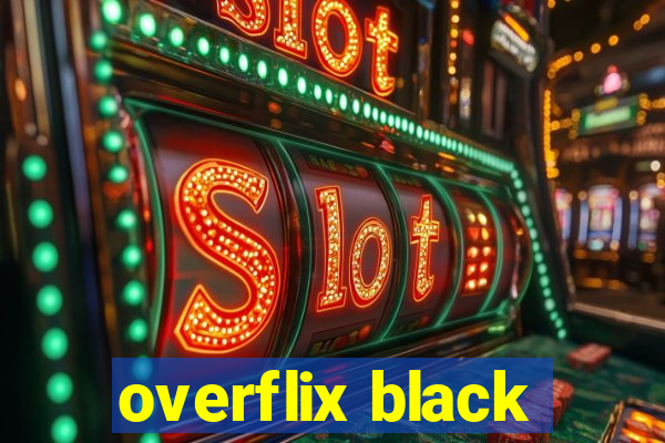 overflix black