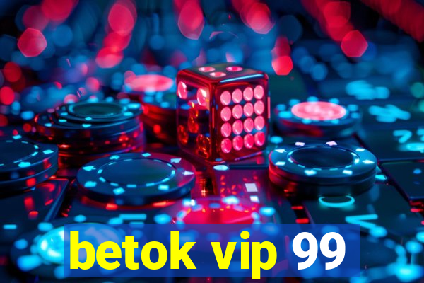 betok vip 99