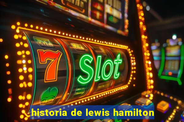 historia de lewis hamilton